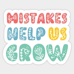 Mistakes Help Us Grow - positive quotes and sayings Sticker